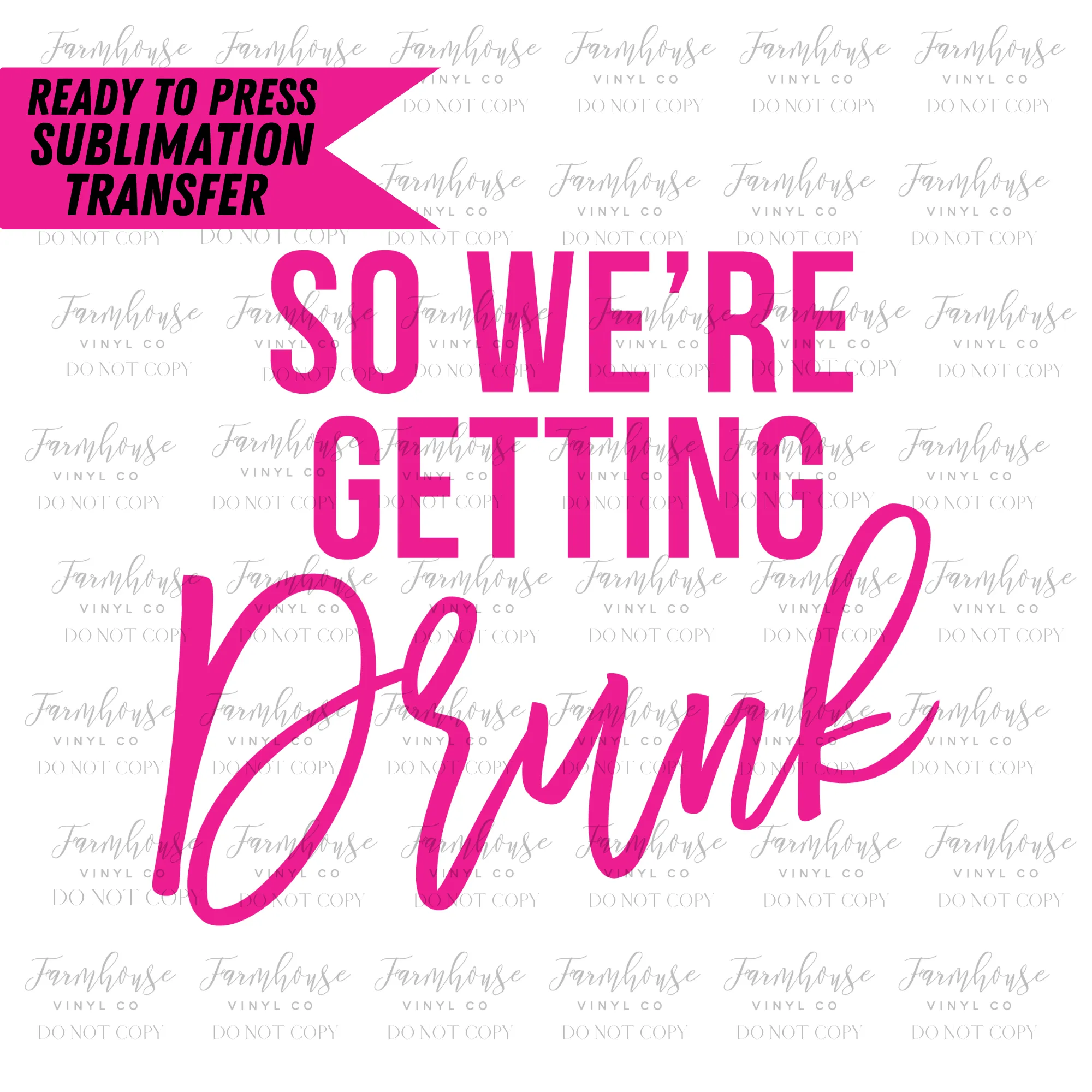 I'm Getting Married So We're Getting Drunk Bachelorette Ready To Press Sublimation Transfer