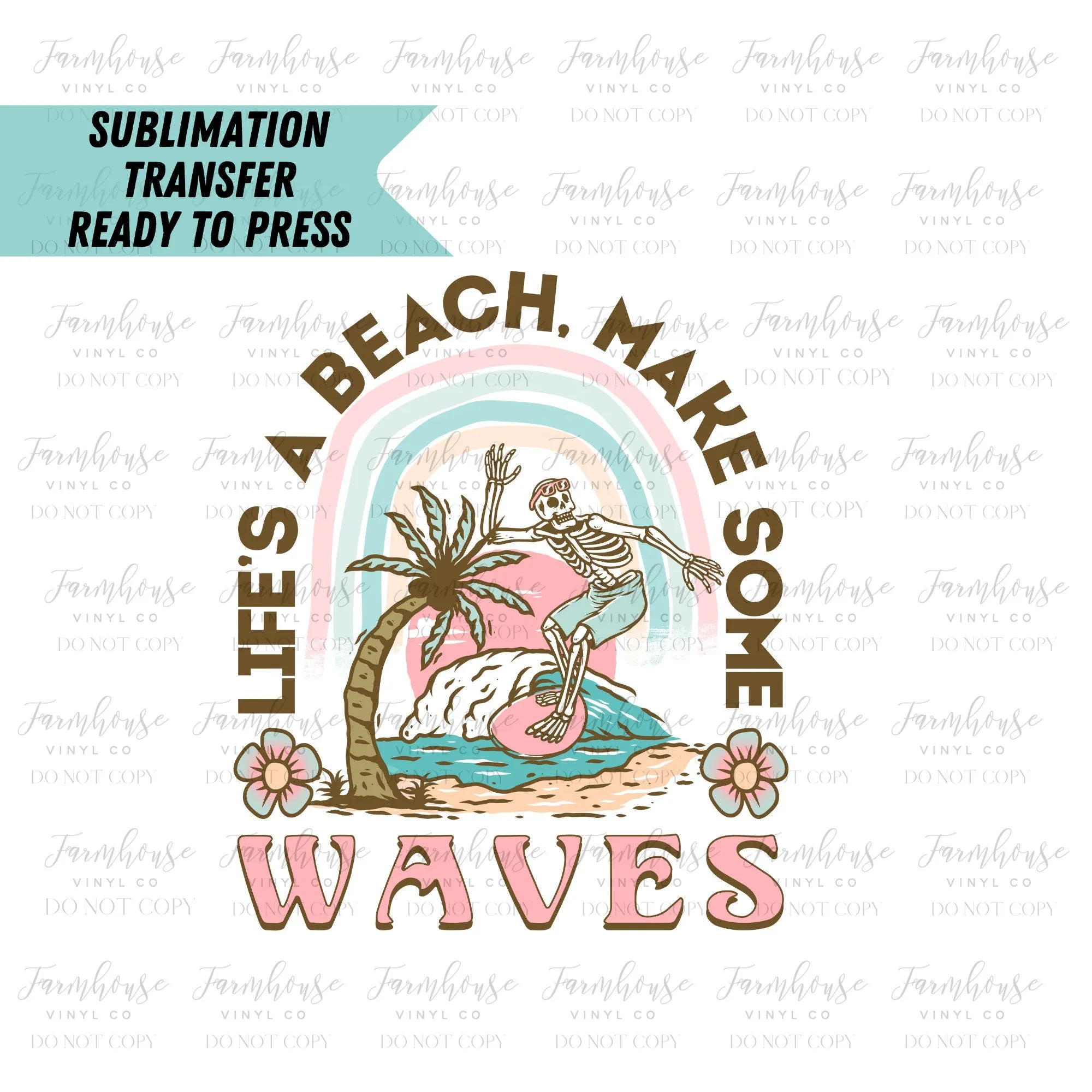 Life’s A Beach Make Some Waves Ready to Press Sublimation Transfer